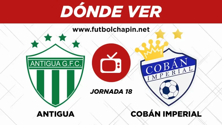 Dónde ver Antigua vs Cobán Imperial
